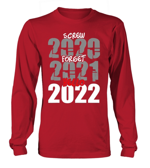 Screw 2020 Forget 2021 Hello 2022 New Year s Eve Long sleeved Unisex