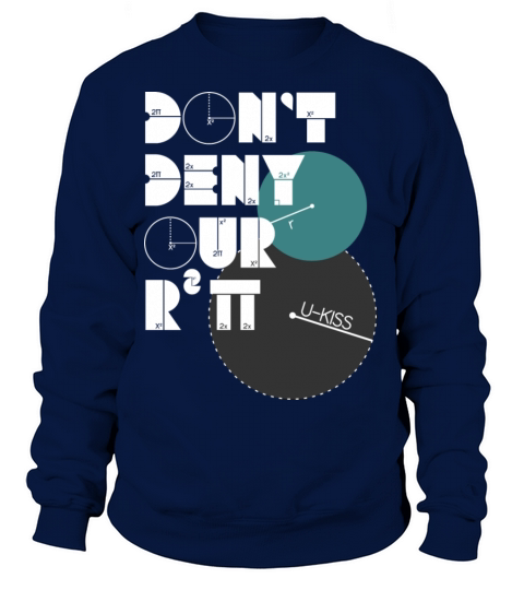 U-Kiss - Dont deny our r squared pi Women's Sweatshirt