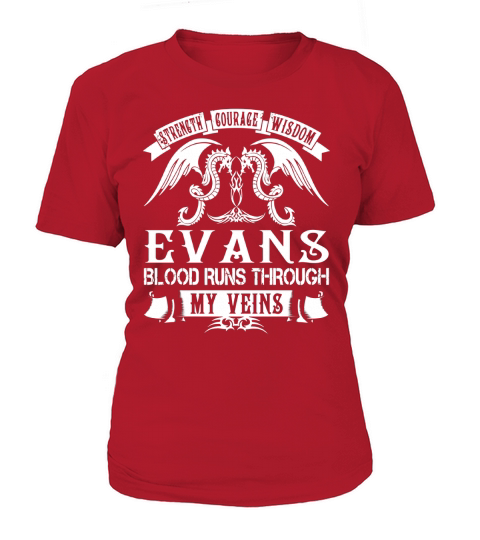 Strength Courage Wisdom EVANS Blood Runs Through My Veins Name Shirts T-Shirt Woman
