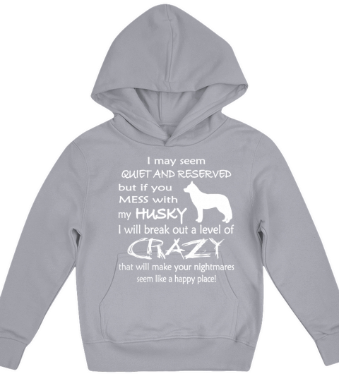 LTD EDIT  IF YOU MESS WITH MY HUSKY Kids Hoodie
