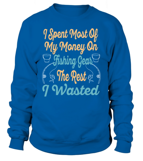 I Spent Most Of My Money On Fishing - Enthusiast Women's Sweatshirt