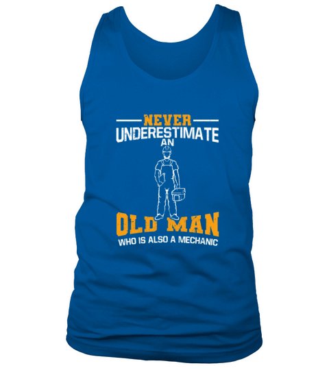 Never Underestimate An Old Man Who Is Mechanic Men's Tank Top