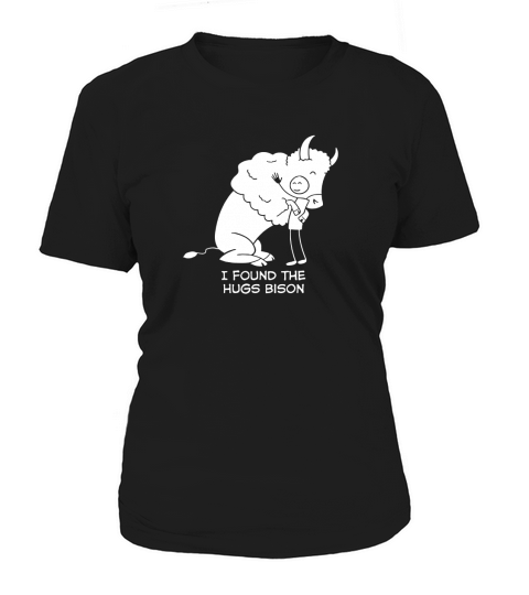I Found The Hugs Bison T-Shirt Women's T-Shirt