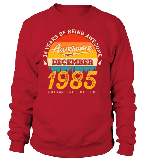 35th Birthday 35 Years awesome since December 1985 Women's Sweatshirt
