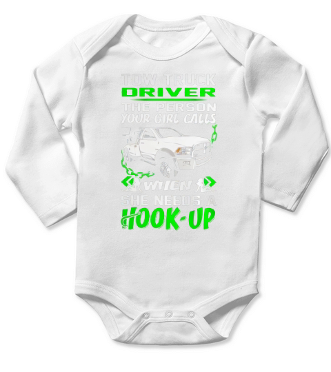 Tow Truck Driver - The Person Your Girl Calls when She needs a Hook-up Long Sleeve Baby One-Piece