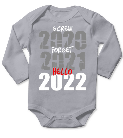 Screw 2020 Forget 2021 Hello 2022 New Year s Eve Long Sleeve Baby One-Piece