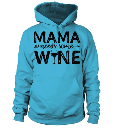 Mama Needs Some Wine - Mom Women's Hoodie