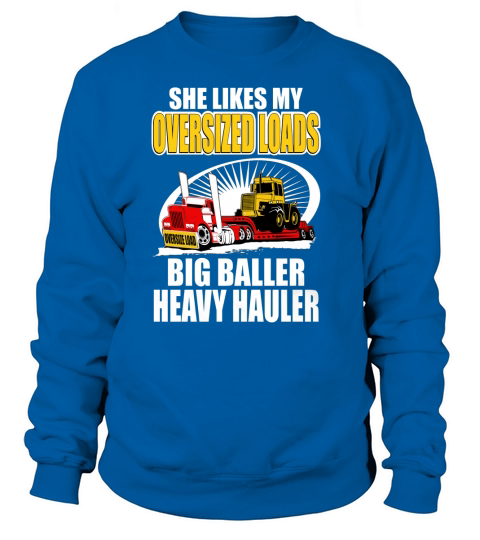 TRUCK DRIVER LOWBOY OVERSIZED LOADS  Tshirts Sweatshirt Unisex