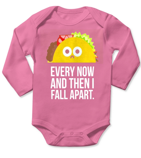 TACO TUESDAY Every now &amp;amp;amp; then I fall apart funny taco shirt Long Sleeve Baby One-Piece