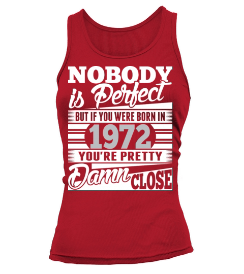 Nobody Perfect If Born In 1972 Pretty Damn Close Women's Tank Top