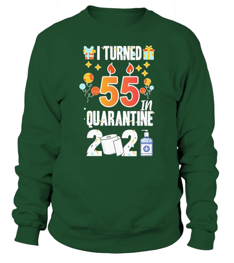 I Turned 55 In Social Distancing 2021 Happy 55th Birthday Funny Gift Sweatshirt Unisex