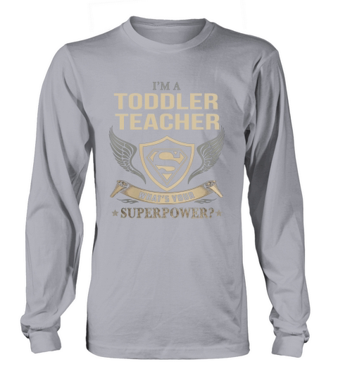 TODDLER TEACHER - WHAT IS YOUR SUPERPOWER Long sleeved Unisex