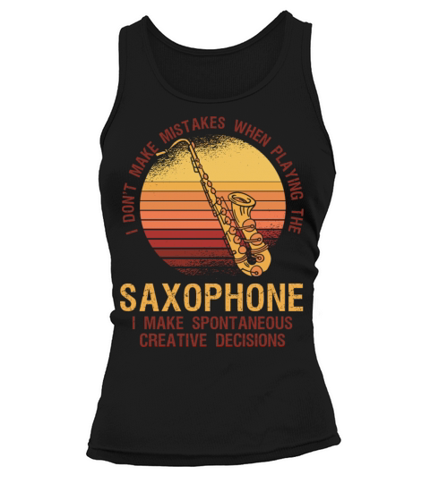 Cool I Dont Make Mistakes When Playing The Saxoph Tank top Woman