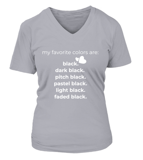 My Favorite Colors are Black Funny V-neck T-Shirt Woman