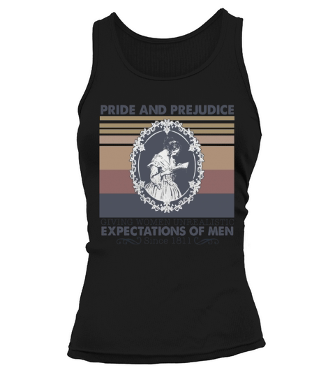 Pride And Prejudice Giving Women Unrealistic Expectations Of Men Since 1811 vintage retro Tank top Woman