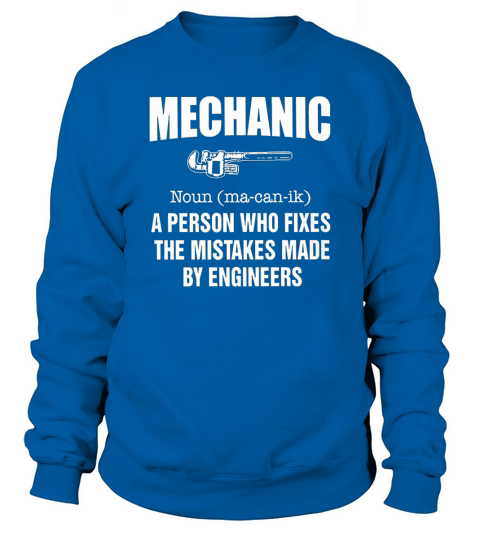 Mechanic A Person Who Fixes The Mistake Sweatshirt Unisex