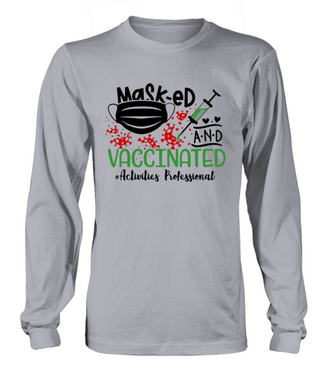 Masked And Vaccinated Activities Professional Long sleeved Unisex