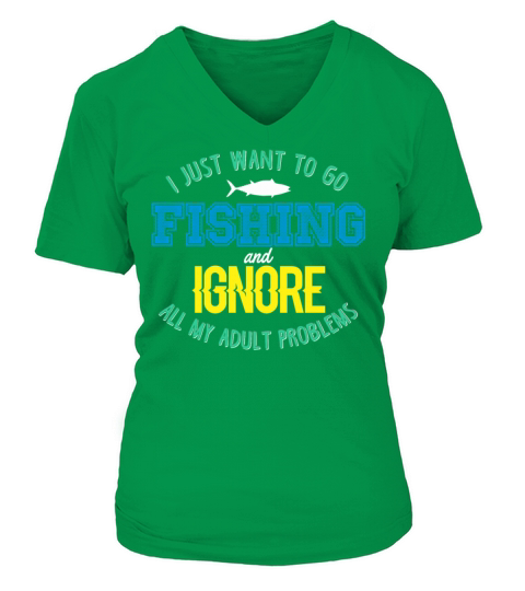 I just want to go fishing and ignore all my adult problems Women's V-Neck T-shirt