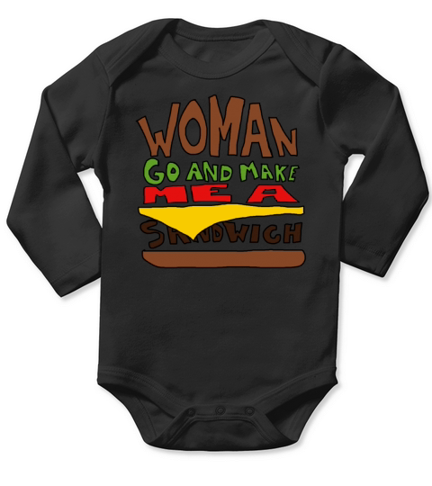 Woman Go Make Me A Sandwich Long Sleeve Baby One-Piece