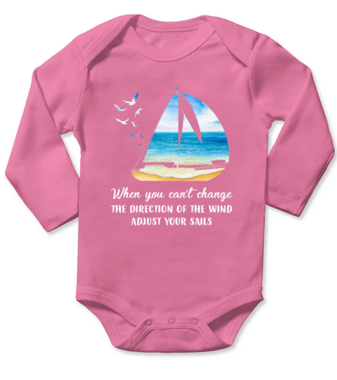 When you cant change the wind direction adjust your sails Sail Gift Long Sleeve Baby One-Piece