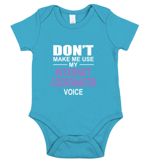 DONT MAKE ME USE MY INTERNET COORDINATOR VOICE Short Sleeve Baby One-Piece
