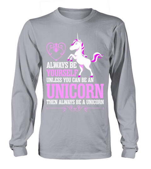 Always Be Yourself Unless You Can Be An Unicorn Women's Long Sleeve