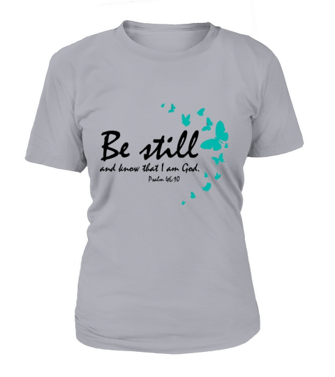 Be Still And Know That I Am God Christian Religiou Women's T-Shirt