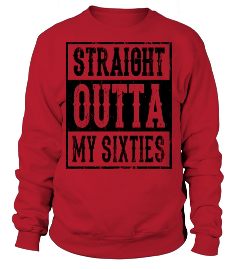 STRAIGHT OUTTA MY SIXTIES 60 Birthday Wife Women's Sweatshirt