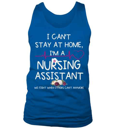 I Cant Stay At Home Im A Nursing Assistant Men's Tank Top