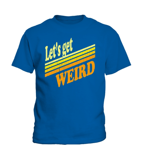 Vintage Lets Get Weird distressed design Kids T-Shirt