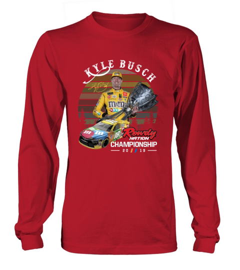 Kyle Busch signature Rowdy Nation Championship 2019 sunset shirt Long sleeved Unisex