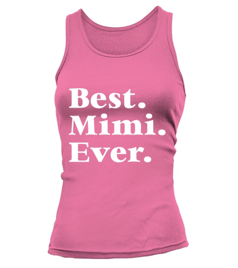 Best Mimi Ever Mother s Day Gift for Mom Or Grandm Tank top Woman
