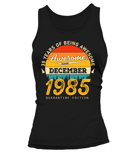 35th Birthday 35 Years awesome since December 1985 Women's Tank Top