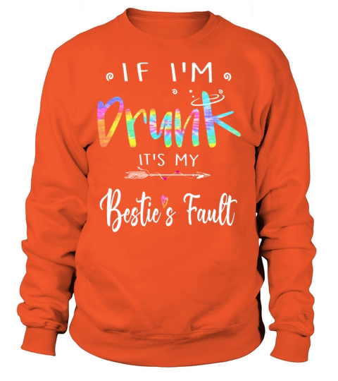 If I m drunk its my bestes fault Tie Dye style Women's Sweatshirt