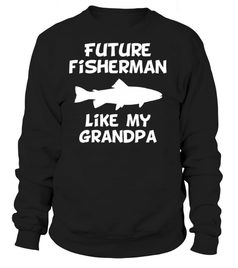 Future Fisherman Like My Grandpa Women's Sweatshirt