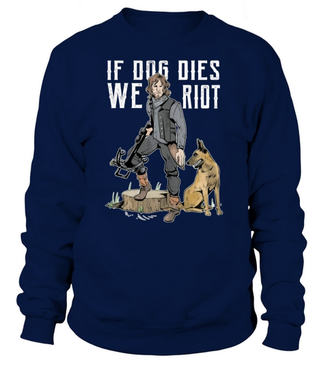 If Dog Dies We Riot Sweatshirt Unisex