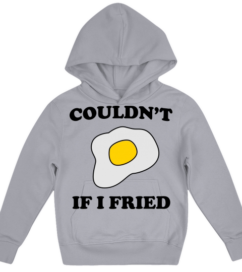 Couldnt if I fried Kids Hoodie