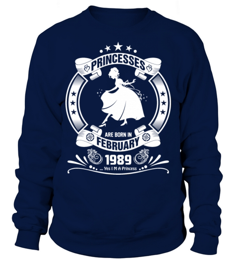 Princess are Born in February 1989 Women's Sweatshirt