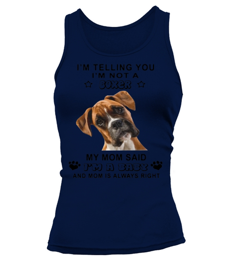 Im telling you Im not a Boxer My mom said Im a baby Tank top Woman
