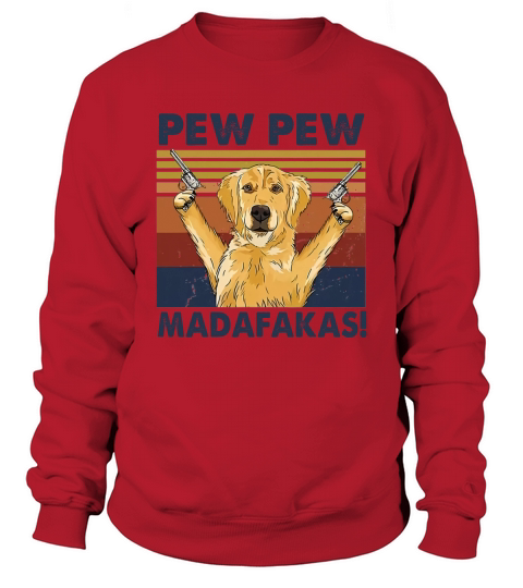 Golden Retriever Pew Pew Madafakas Funny Vintage Dog Sweatshirt Unisex