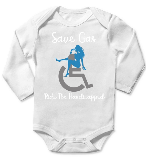SAVE GAS RIDE A Handicapped Long Sleeve Baby One-Piece