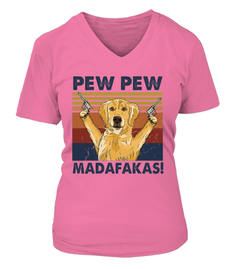 Golden Retriever Pew Pew Madafakas Funny Vintage Dog V-neck T-Shirt Woman