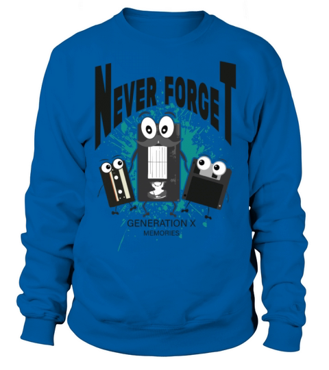 Never Forget 70s 80s 90s Funny Gift for birthday Men's Sweatshirt