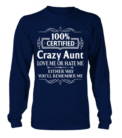 Certified Crazy Aunt Love Me Or Hate Me Either Way Men's Long Sleeve