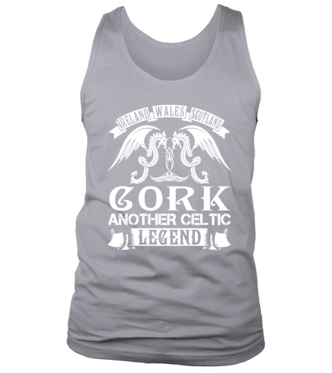 CORK Shirts - Ireland Wales Scotland CORK Another Celtic Legend Name Shirts Tank Top Unisex