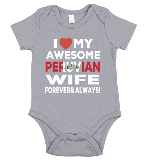 I LOVE MY AWESOME PERUVIAN WIFE FOREVER AND ALWAYS Short Sleeve Baby One-Piece