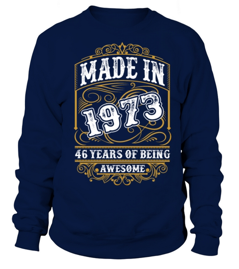 Made In 1973 46 Years Of Being Awesome Tshirt Women's Sweatshirt