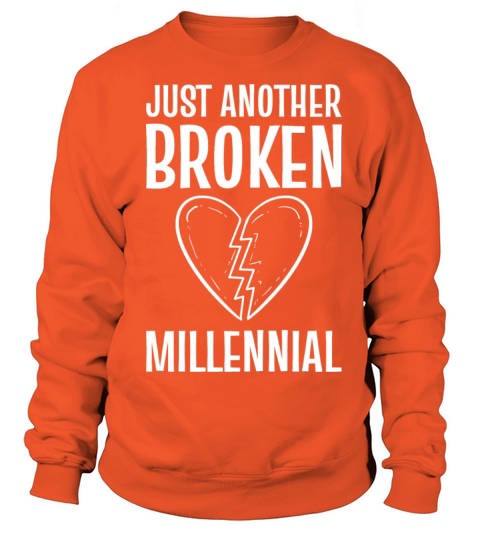 Broken millennial Broken-hearted Gift Women's Sweatshirt