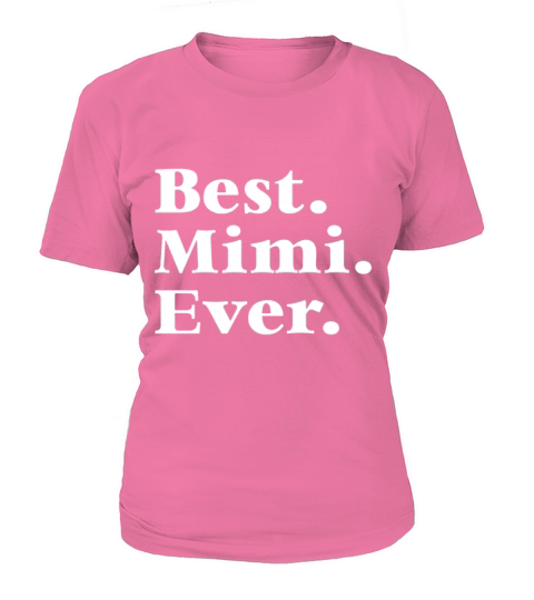 Best Mimi Ever Mother s Day Gift for Mom Or Grandm T-Shirt Woman
