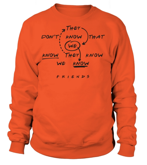 Friends They Dont Know That We Know Women's Sweatshirt
